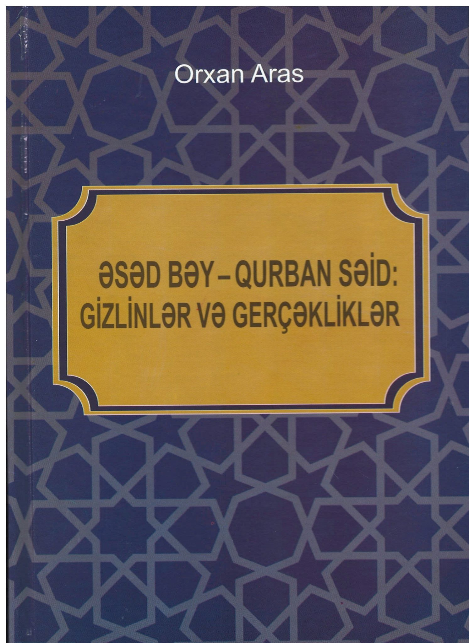 Orxan Arasın “Əsəd bəy – Qurban Səid: gizlinlər və gerçəklər” kitabı nəşr olundu