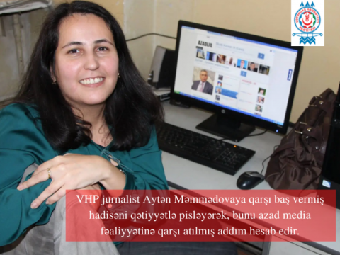 VHP baş vermis hadisəni qətiyyətlə pisləyərək bunu azad media fəaliyyətinə qarşı atılmış addım hesab edir