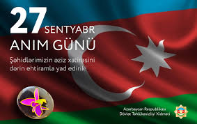 27 Sentyabr – Anım Günü: Qəhrəmanlıq və Şəhidlərimizin Əbədi Xatirəsi