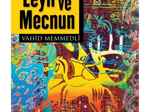 YAZIÇI VAHİD MƏMMƏDLİNİN “LEYLİ VƏ MƏCNUN” ROMANI TÜRKİYƏDƏ ÇAP OLUNDU
