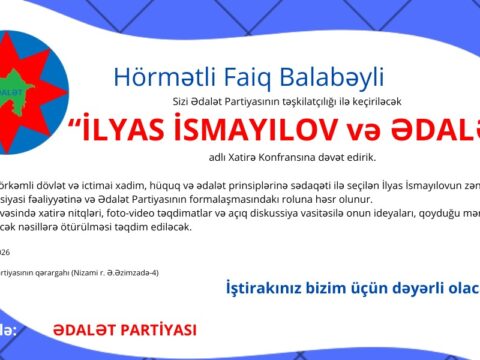 “İlyas İsmayılov və Ədalət” adlı xatirə Konfransı keçiriləcək