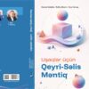 “UŞAQLAR ÜÇÜN QEYRİ-SƏLİS MƏNTİQ” kitabı haqqında – Rəfail Tağızadə yazır “UŞAQLAR ÜÇÜN QEYRİ-SƏLİS MƏNTİQ” kitabı haqqında – Rəfail Tağızadə yazır