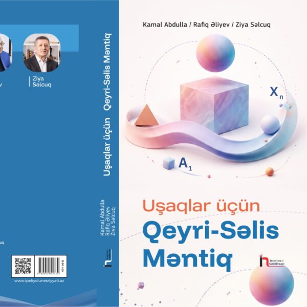 “UŞAQLAR ÜÇÜN QEYRİ-SƏLİS MƏNTİQ” kitabı haqqında - Rəfail Tağızadə yazır “UŞAQLAR ÜÇÜN QEYRİ-SƏLİS MƏNTİQ” kitabı haqqında - Rəfail Tağızadə yazır