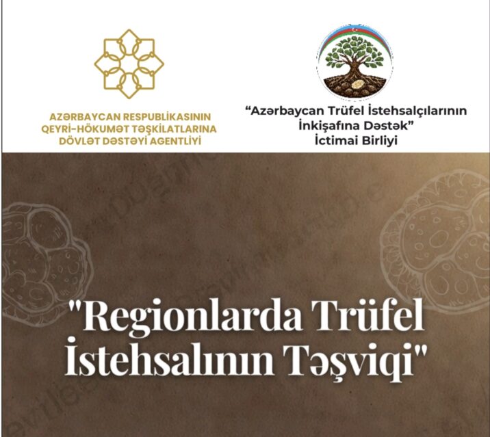 “Regionlarda trüfel istehsalının təşviqi” layihəsinin icrasına start verilib