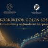 “Kərkükdən gələn səs”: unudulmuş nəğmələr yenidən səhnəyə qayıdır “Kərkükdən gələn səs”: unudulmuş nəğmələr yenidən səhnəyə qayıdır